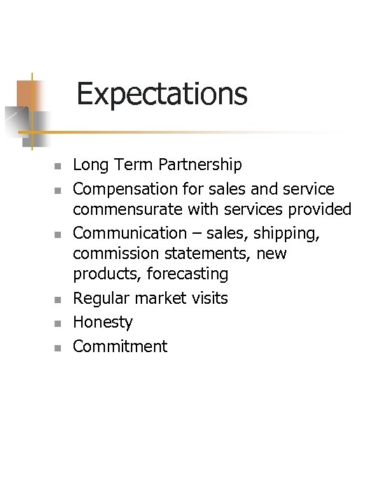 Expectations n n n Long Term Partnership Compensation for sales and service commensurate with