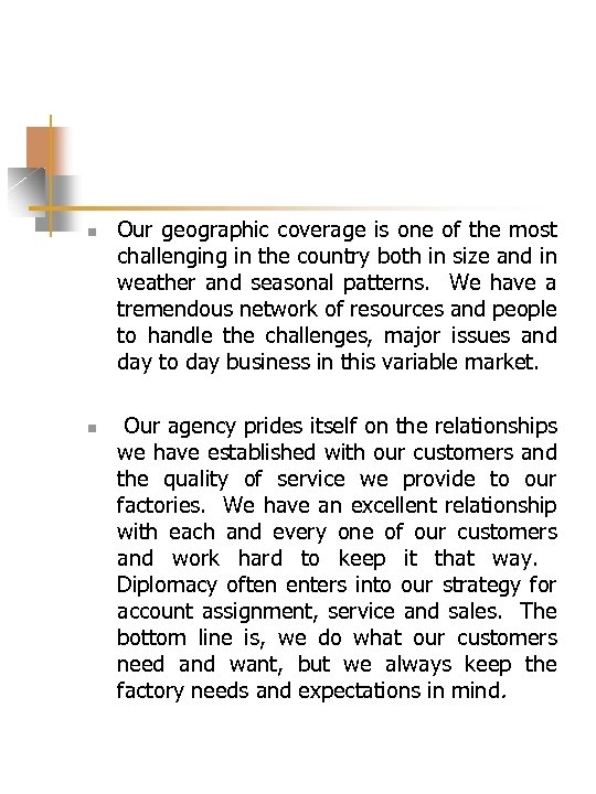 n Our geographic coverage is one of the most challenging in the country both