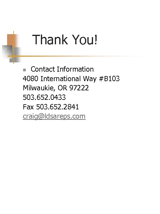 Thank You! Contact Information 4080 International Way #B 103 Milwaukie, OR 97222 503. 652.