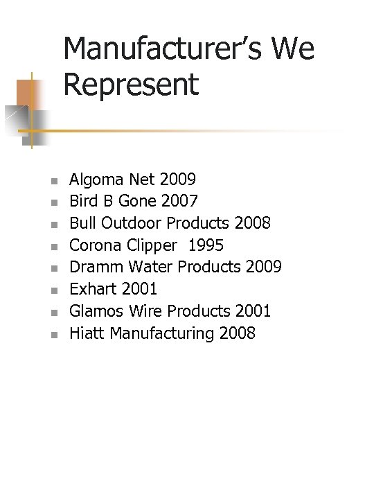 Manufacturer’s We Represent n n n n Algoma Net 2009 Bird B Gone 2007