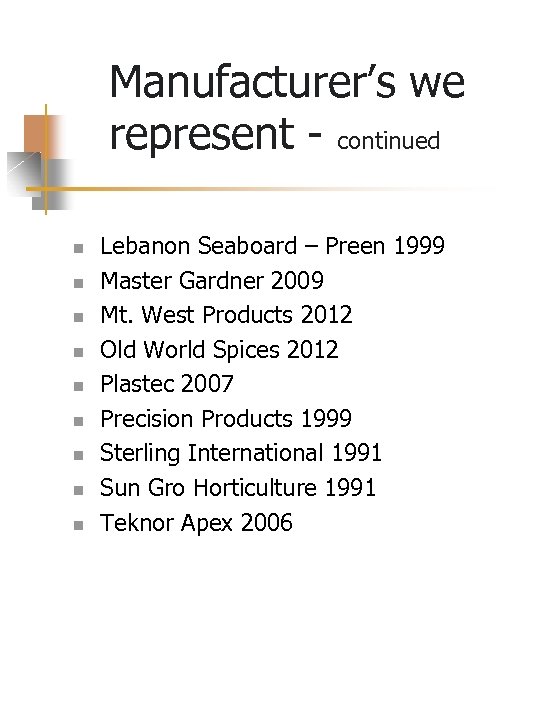 Manufacturer’s we represent - continued n n n n n Lebanon Seaboard – Preen