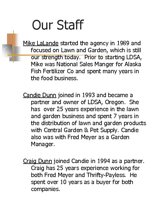 Our Staff Mike La. Lande started the agency in 1989 and focused on Lawn