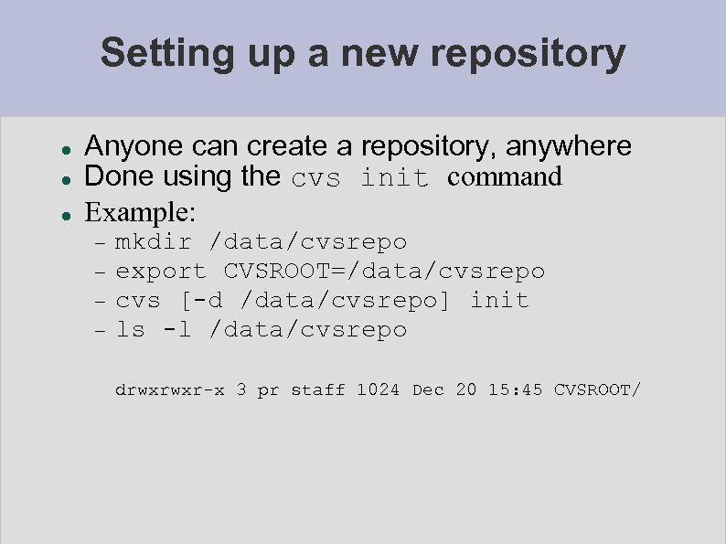 Setting up a new repository Anyone can create a repository, anywhere Done using the