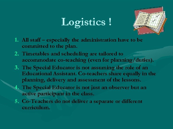 Logistics ! 1. All staff – especially the administration have to be committed to