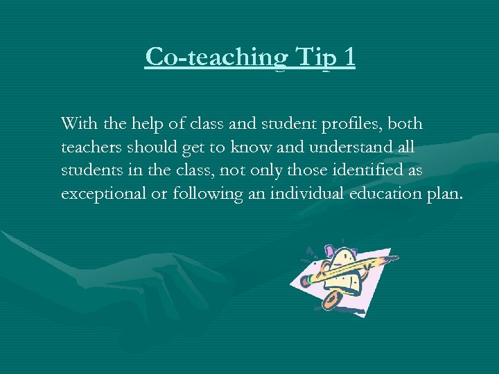 Co-teaching Tip 1 With the help of class and student profiles, both teachers should