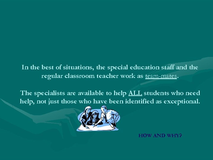 In the best of situations, the special education staff and the regular classroom teacher