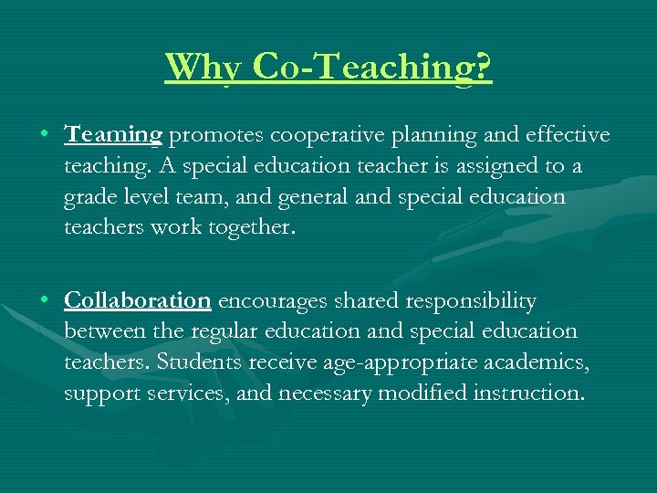 Why Co-Teaching? • Teaming promotes cooperative planning and effective teaching. A special education teacher