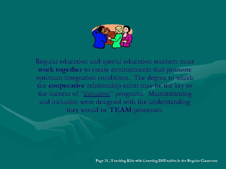 Regular education and special education teachers must work together to create environments that promote