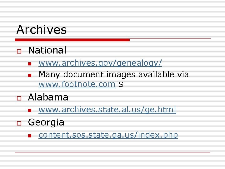 Archives o National n n o Alabama n o www. archives. gov/genealogy/ Many document