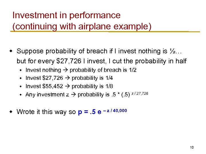 Investment in performance (continuing with airplane example) w Suppose probability of breach if I