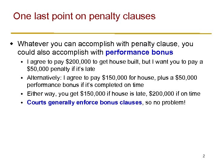 One last point on penalty clauses w Whatever you can accomplish with penalty clause,
