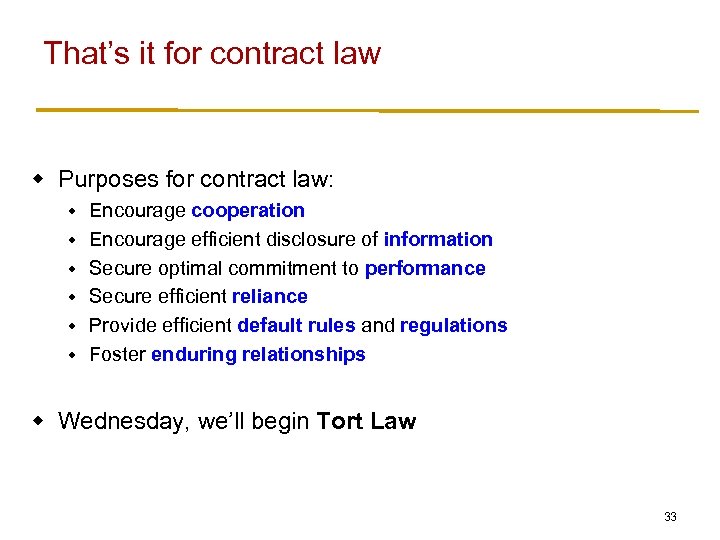 That’s it for contract law w Purposes for contract law: w w w Encourage