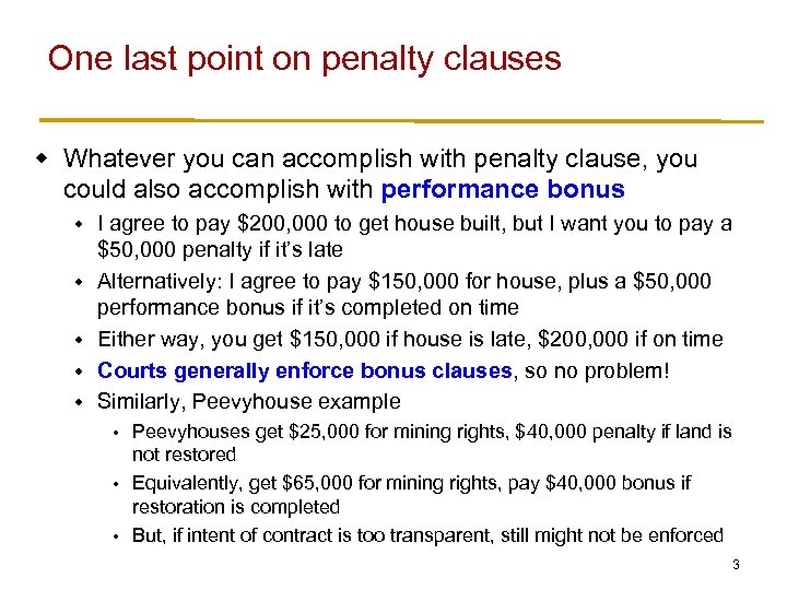 One last point on penalty clauses w Whatever you can accomplish with penalty clause,