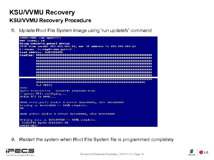 KSU/VVMU Recovery Procedure 8. Update Root File System Image using ‘run updatefs’ command 9.