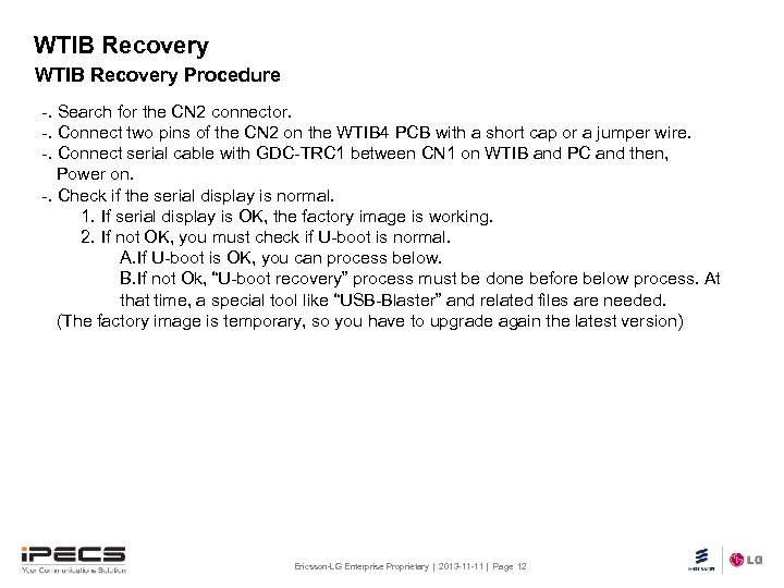 WTIB Recovery Procedure -. Search for the CN 2 connector. -. Connect two pins