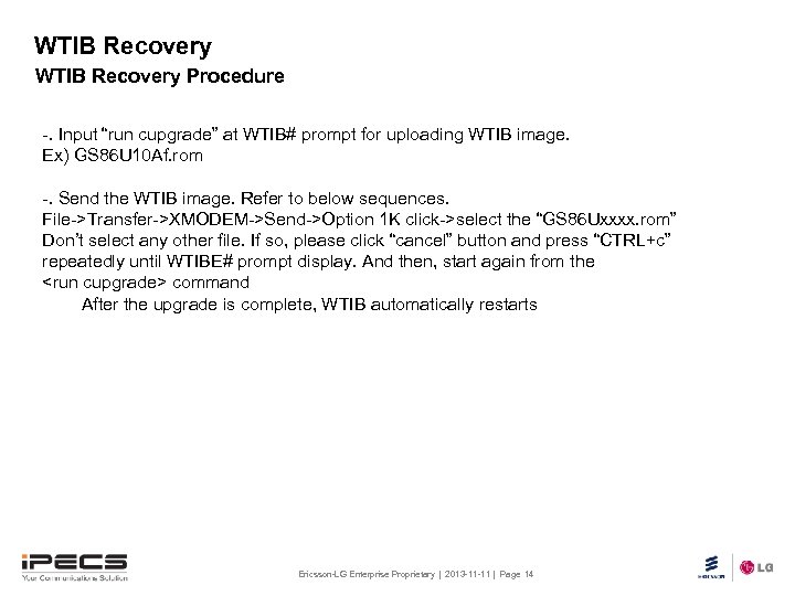 WTIB Recovery Procedure -. Input “run cupgrade” at WTIB# prompt for uploading WTIB image.
