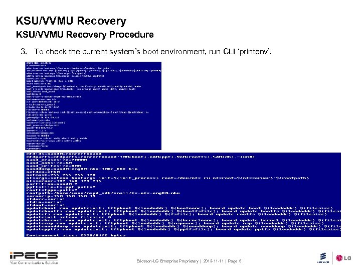 KSU/VVMU Recovery Procedure 3. To check the current system’s boot environment, run CLI ‘printenv’.