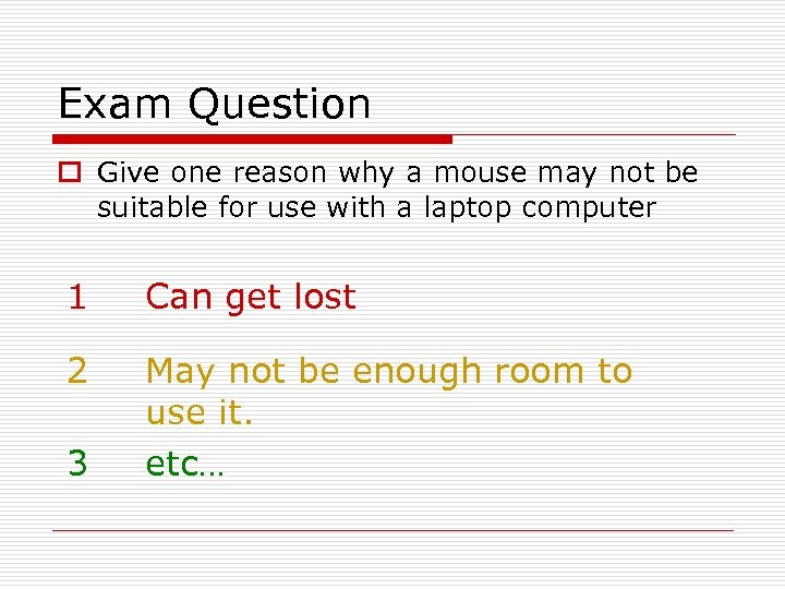 Exam Question o Give one reason why a mouse may not be suitable for