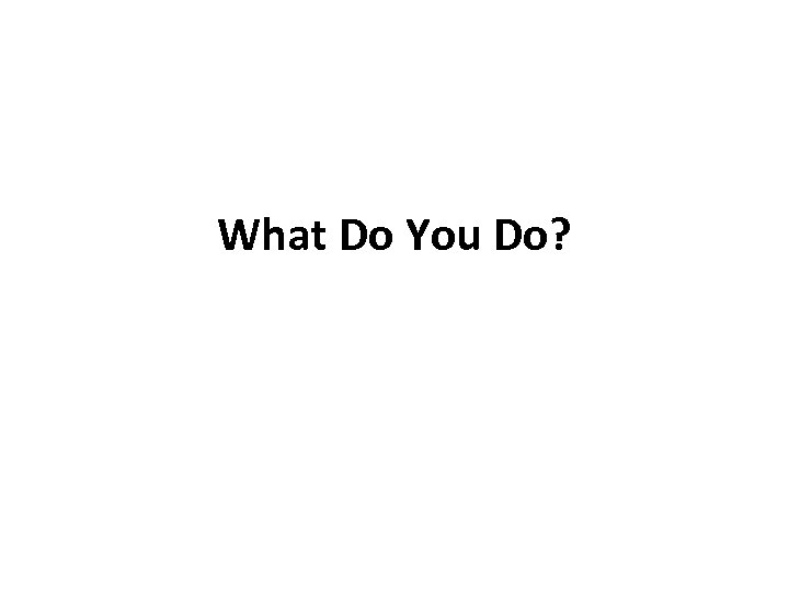 What Do You Do? 