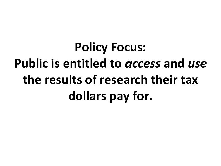 Policy Focus: Public is entitled to access and use the results of research their