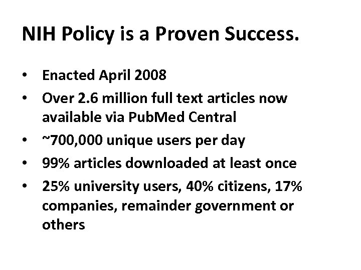 NIH Policy is a Proven Success. • Enacted April 2008 • Over 2. 6