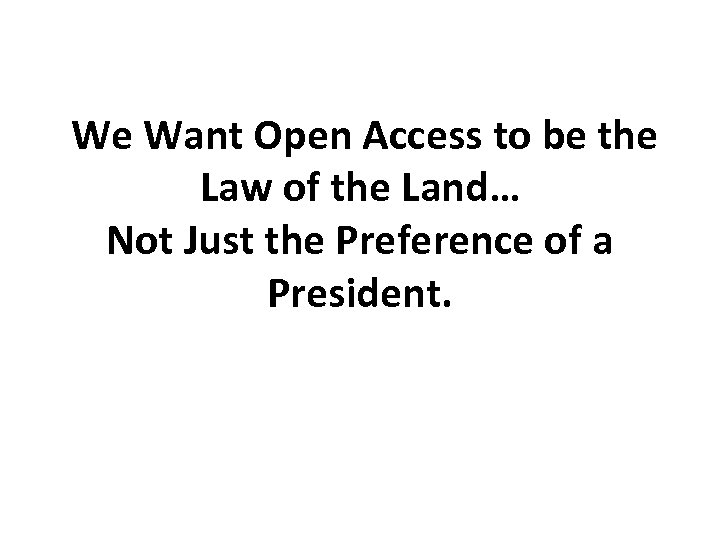 We Want Open Access to be the Law of the Land… Not Just the