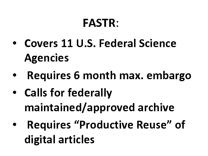 FASTR: • Covers 11 U. S. Federal Science Agencies • Requires 6 month max.