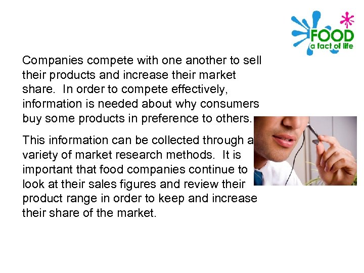 Companies compete with one another to sell their products and increase their market share.