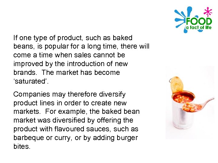 If one type of product, such as baked beans, is popular for a long