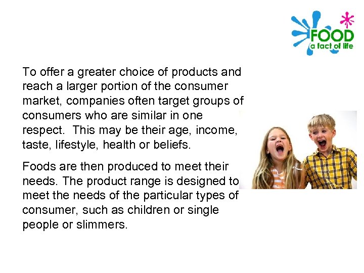 To offer a greater choice of products and reach a larger portion of the