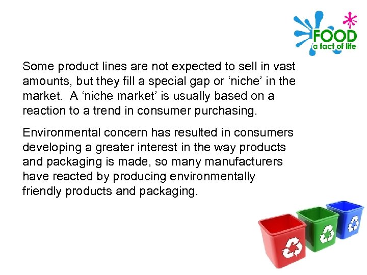 Some product lines are not expected to sell in vast amounts, but they fill