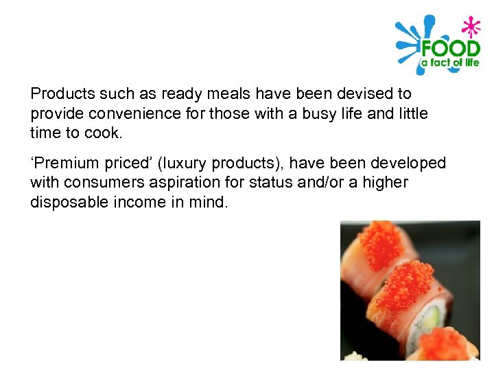 Products such as ready meals have been devised to provide convenience for those with