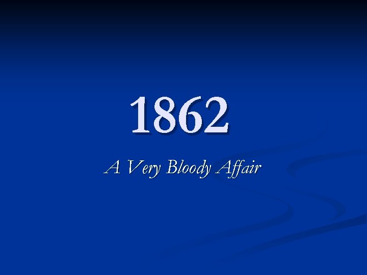 1862 A Very Bloody Affair 