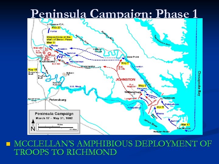 Peninsula Campaign: Phase 1 n MCCLELLAN’S AMPHIBIOUS DEPLOYMENT OF TROOPS TO RICHMOND 