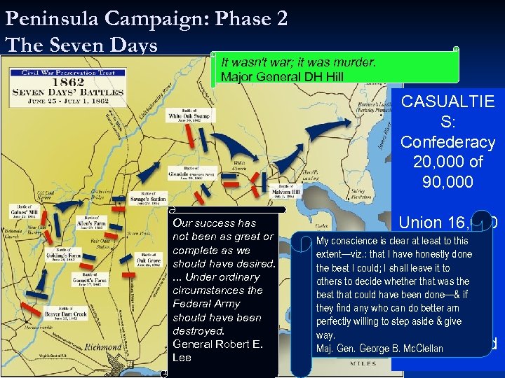 Peninsula Campaign: Phase 2 The Seven Days It wasn't war; it was murder. Major