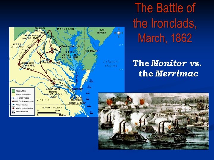 The Battle of the Ironclads, March, 1862 The Monitor vs. the Merrimac 