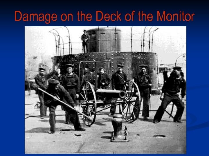 Damage on the Deck of the Monitor 