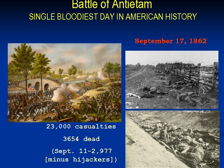 Battle of Antietam SINGLE BLOODIEST DAY IN AMERICAN HISTORY September 17, 1862 23, 000