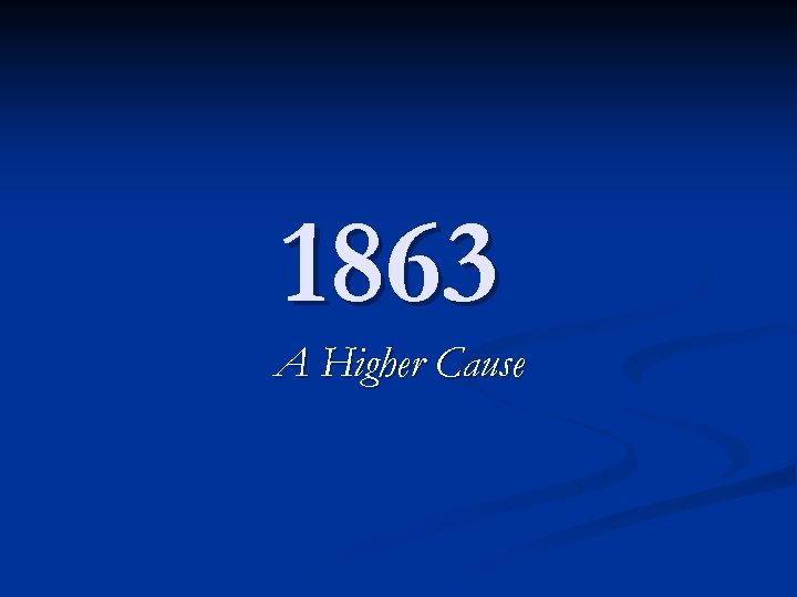 1863 A Higher Cause 