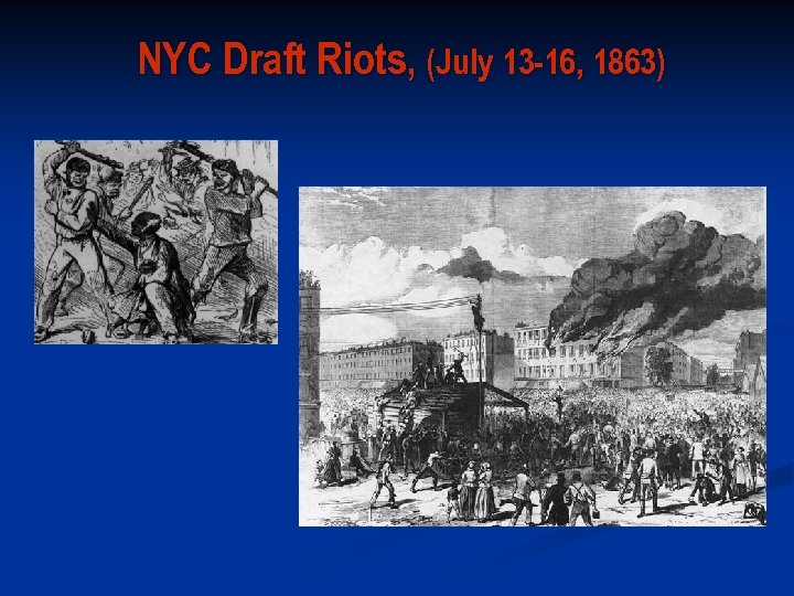 NYC Draft Riots, (July 13 -16, 1863) 