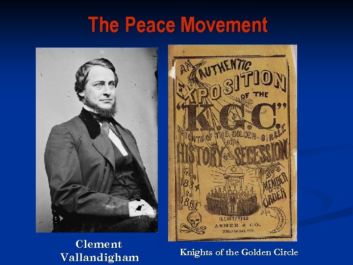 The Peace Movement Clement Vallandigham Knights of the Golden Circle 