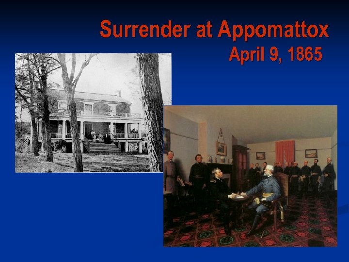 Surrender at Appomattox April 9, 1865 