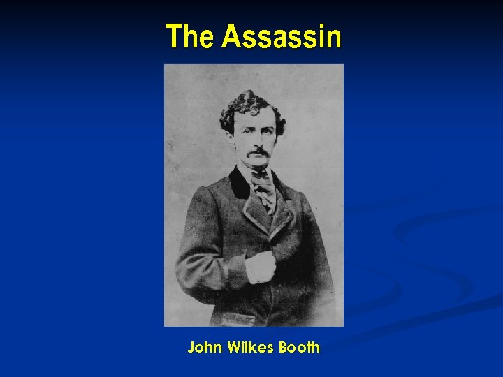 The Assassin John Wilkes Booth 