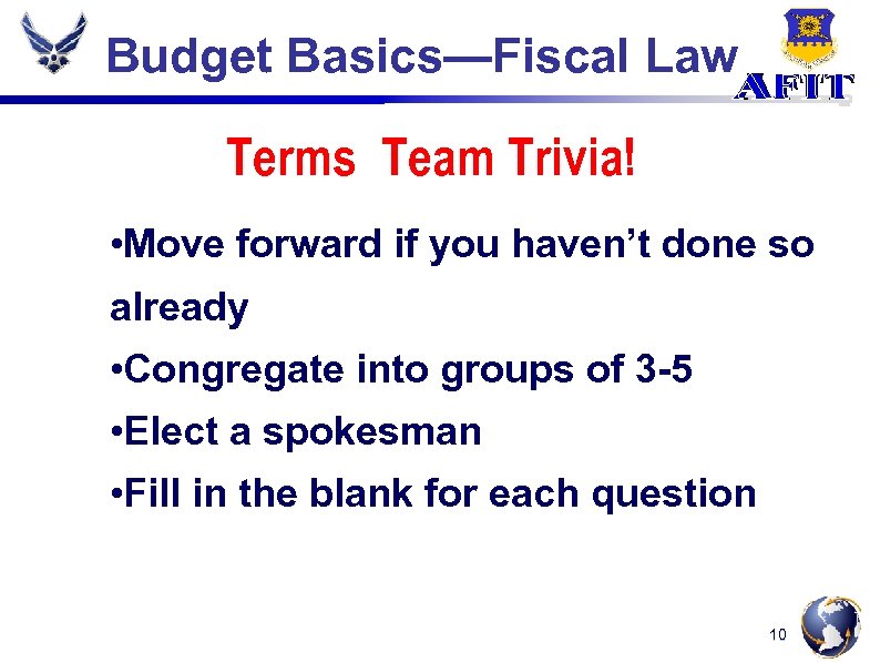 Budget Basics—Fiscal Law Terms Team Trivia! • Move forward if you haven’t done so
