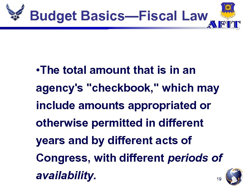 Budget Basics—Fiscal Law • The total amount that is in an agency's 