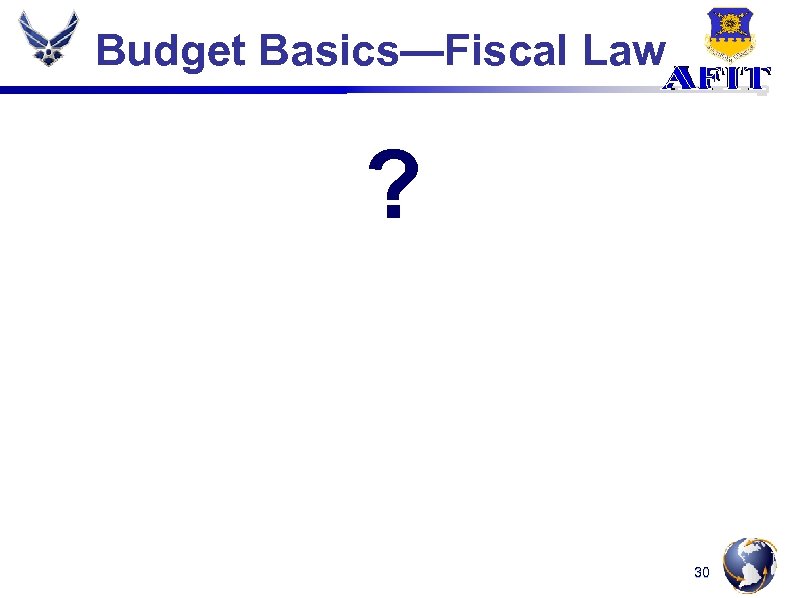 Budget Basics—Fiscal Law ? 30 