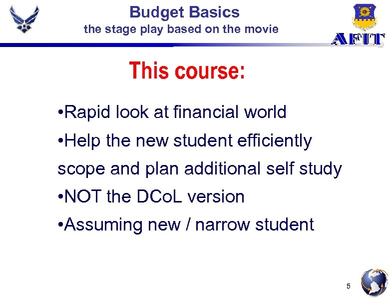 Budget Basics the stage play based on the movie This course: • Rapid look