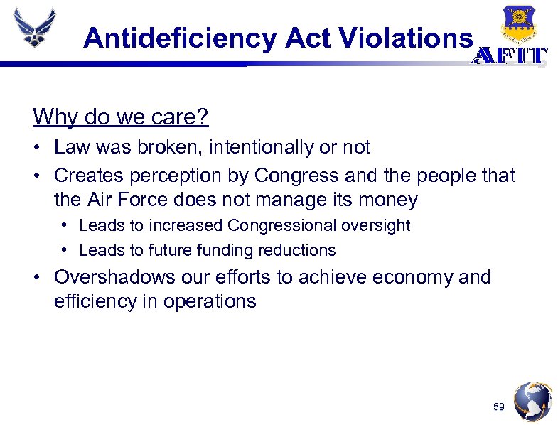 Antideficiency Act Violations Why do we care? • Law was broken, intentionally or not