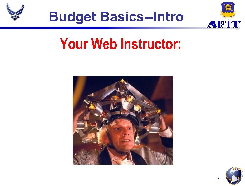 Budget Basics--Intro Your Web Instructor: 6 