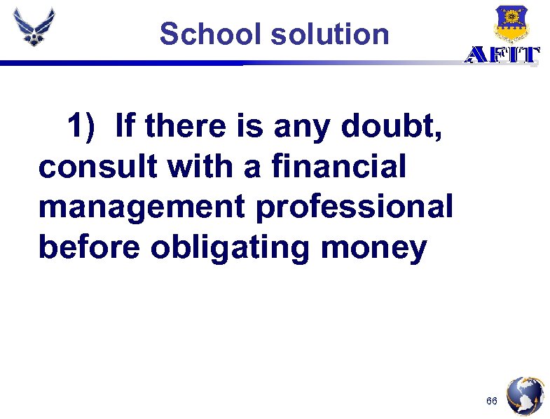 School solution 1) If there is any doubt, consult with a financial management professional